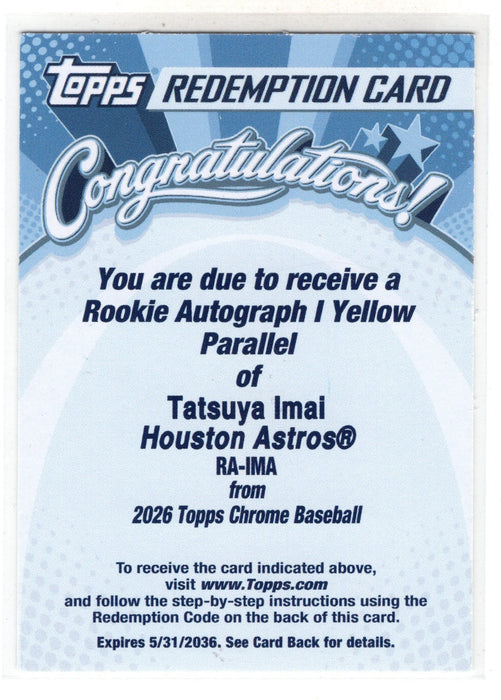 2026 Topps Chrome Tatsuya Imai #RA-IMA Yellow Refractor RC Auto /275 Redemption Card